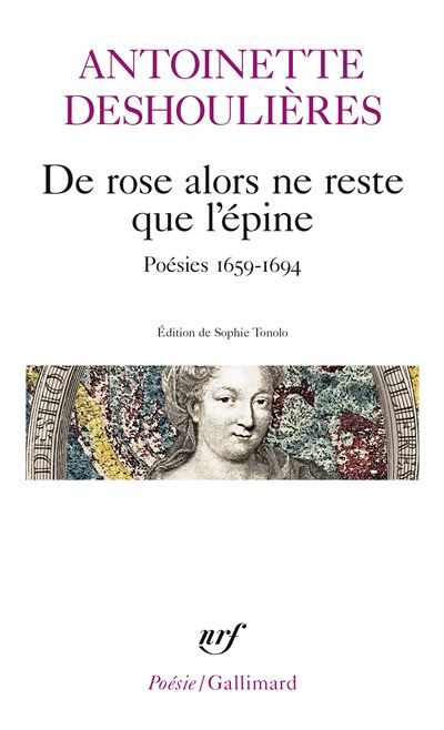 De rose alors ne reste que l'épine Poésies 1659-1694