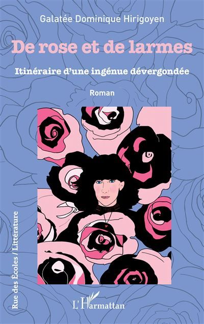 De rose et de larmes Itinéraire d'une ingénue dervergondée