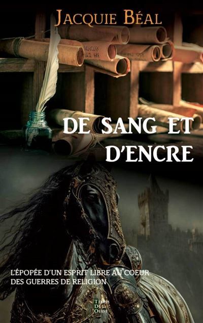 De sang et d'encre L’épopée d’un esprit libre  Au coeur des guerres de religion