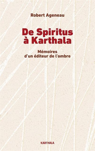De Spiritus à Karthala Mémoires d'un éditeur de l'ombre