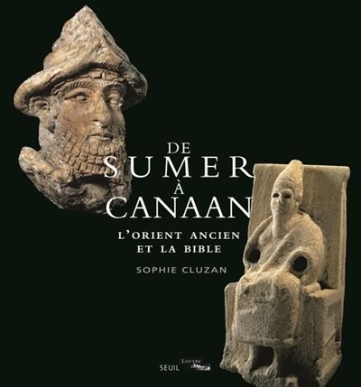 De Sumer à Canaan L'Orient ancien et la Bible