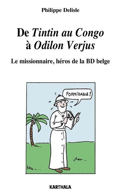 De Tintin au Congo à Odilon Verjus. Le missionnaire, héros de la BD belge