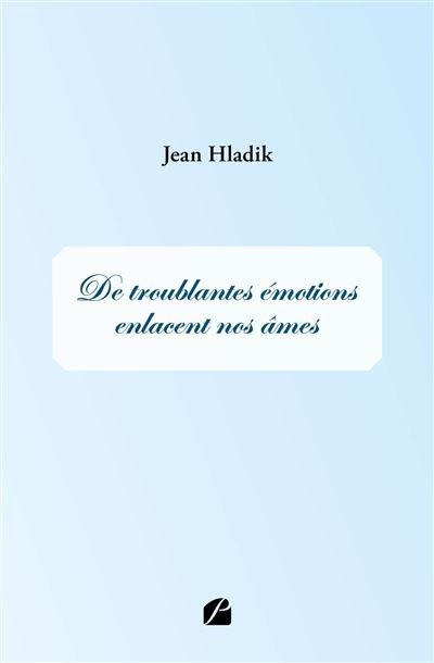 De troublantes émotions enlacent nos âmes