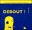 Debout !