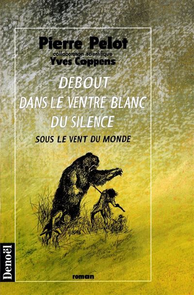 Debout dans le ventre blanc du silence Sous le vent du monde Tome 3