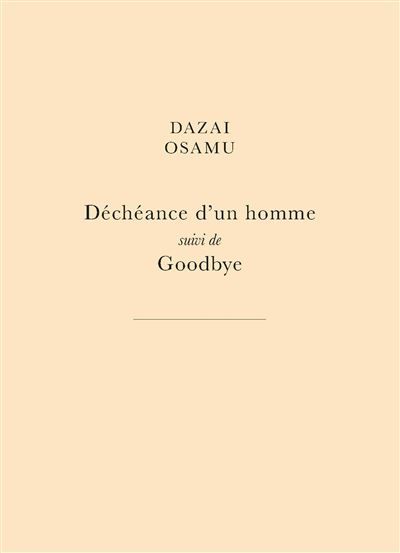 Déchéance d'un homme Suivi de Goodbye - Didier Chiche