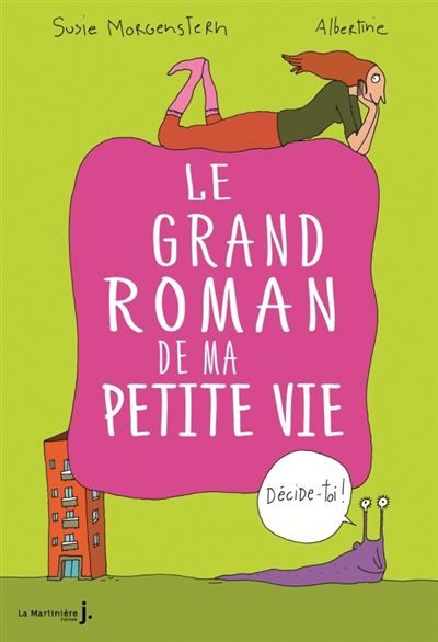 Décide-toi ! Le Grand roman de ma petite vie