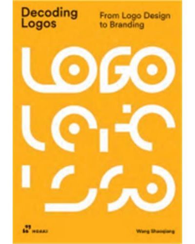 Decoding Logos: From Logo Design to Branding /anglais