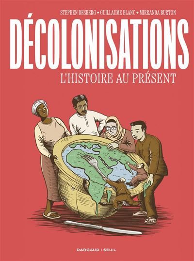 Décolonisations. L'Histoire au présent
