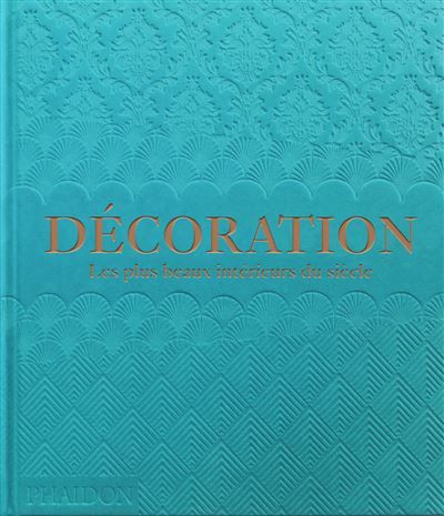 Décoration Les plus beaux intérieurs du siècle