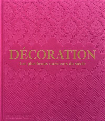 Couverture de Décoration (rose) Les plus beaux intérieurs du siècle par Phaidon Phaidon