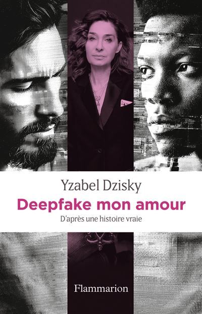 Deepfake mon amour D'après une histoire vraie