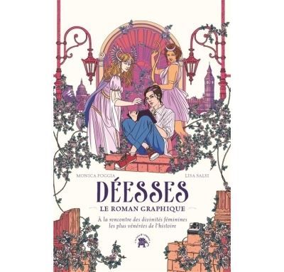 Déesses À la rencontre des divinités féminines les plus vénérées de l'histoire