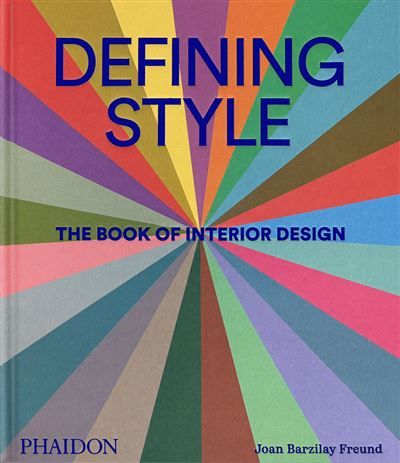 Defining Style The Book of Interior Design