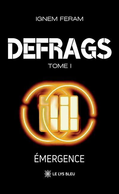 Defrags Tome I : Émergence