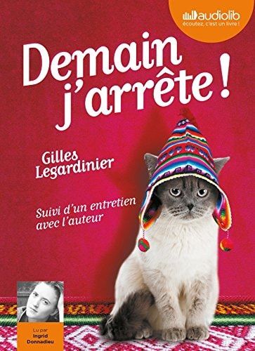 Demain j'arrête !: Livre audio 1 CD MP3 - Remerciements lus par l'auteur - Suivi d'un entretien avec l'auteur