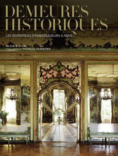 Demeures historiques Les residences d'ambassadeurs a paris