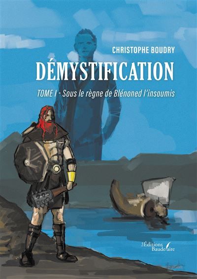 Démystification - Tome I Sous le règne de Blénoned l'insoumis
