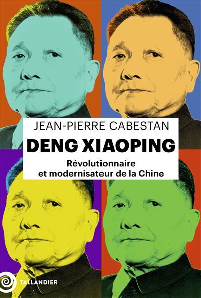 Deng Xiaoping Révolutionnaire et modernisateur de la Chine