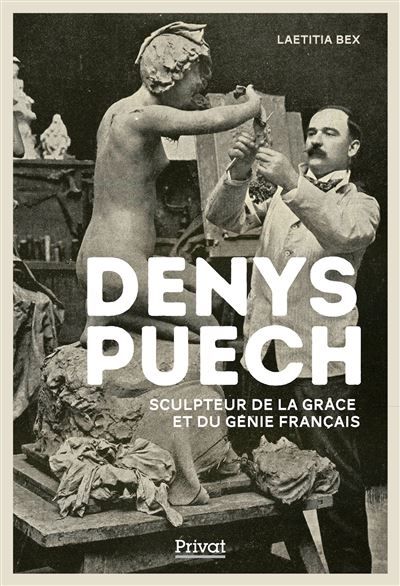 Denys puech Sculpteur de la grâce et du génie français