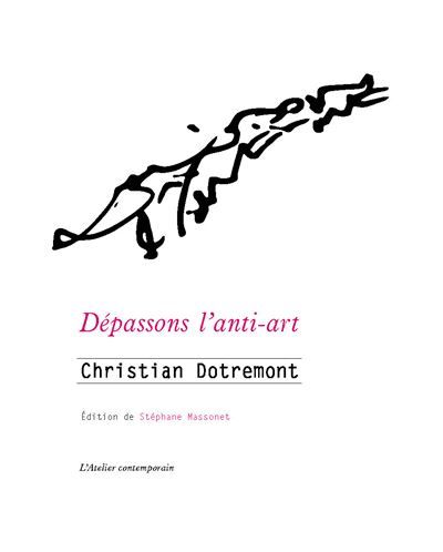Dépassons l'anti-art Ecrits sur l'art, le cinéma et la littérature, 1948-1978