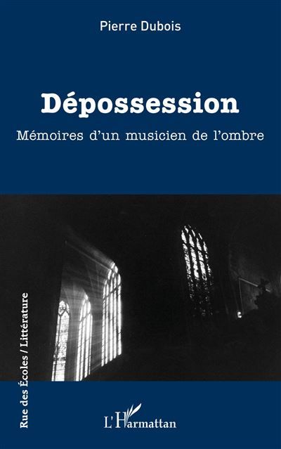Dépossession Mémoires d'un musicien de l'ombre