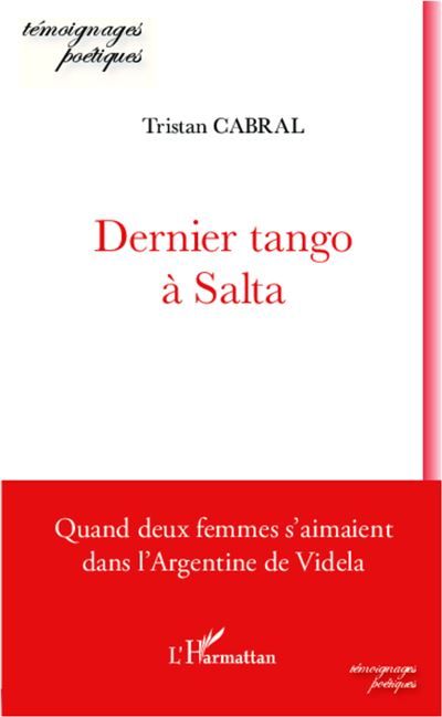Dernier tango à Salta - quand deux femmes s'aimaient dans l'Argentine de Videla Quand deux femmes s'aimaient dans l'Argentine de Videla