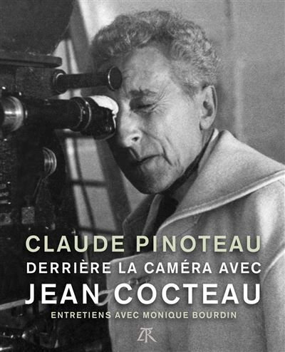 Derrière la caméra avec Jean Cocteau Entretiens avec Monique Bourdin