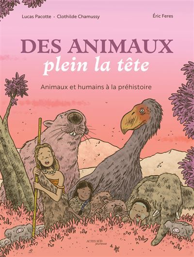 Des animaux plein la tête Animaux et humains à la Préhistoire