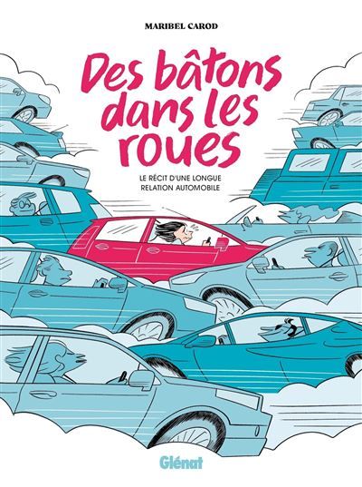 Des bâtons dans les roues Le récit d'une longue relation automobile