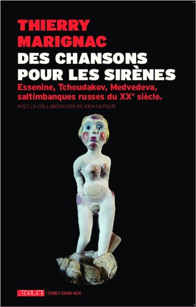Des chansons pour les sirènes Essenine, Tchoudakov, Medvedeva, saltimbanques russes du XX e siècle