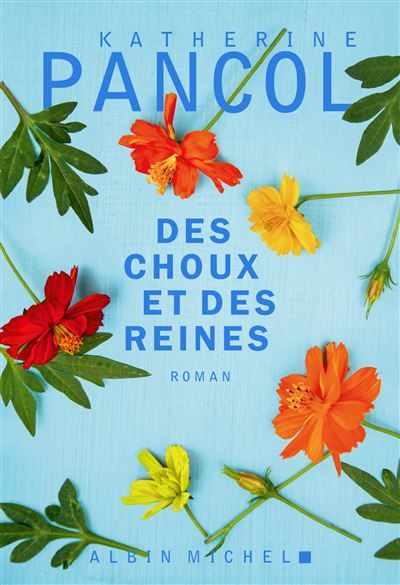 Des choux et des reines Le nouveau roman de K.Pancol