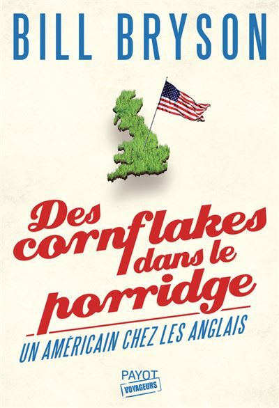Des cornflakes dans le porridge Un Américain chez les Anglais