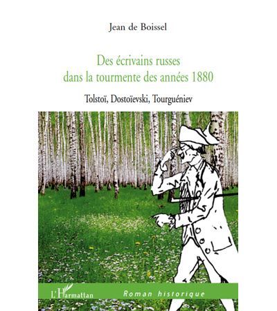 Des écrivains russes dans la tourmente des années 1880 Tolstoï, Dostoïevski, Tourguéniev