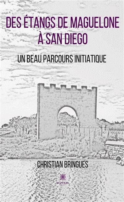 Des étangs de Maguelone à San Diego Un beau parcours initiatique