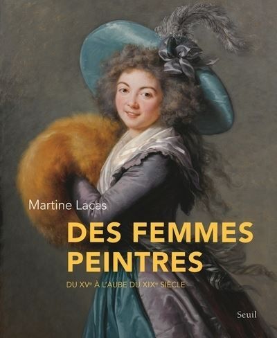 Des femmes peintres Du XVe à l'aube du XIXe siècle