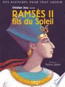Des histoires pour tout savoir - Ramses II, fils du Soleil par Christian Jacq