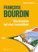 Des histoires qui vous ressemblent - Les secrets d'écriture de Françoise Bourdin