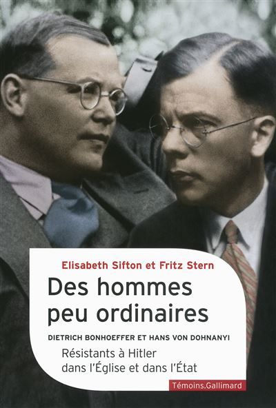 Des hommes peu ordinaires Dietrich Bonhoeffer et Hans von Dohnanyi, résistants à Hitler dans l'Église et dans l'État