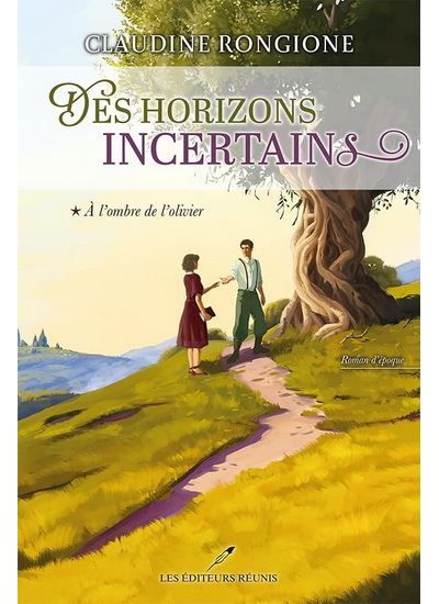 Des horizons incertains v 01 a l'ombre de l'olivier