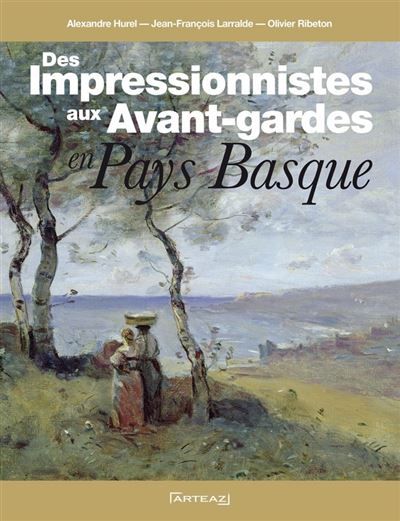 Des impressionnistes aux avant-gardes en Pays basque