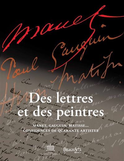 Des lettres et des peintres Manet, gauguin, matisse... confidences de 40 artistes