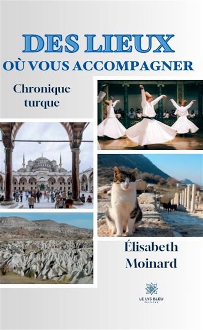 Des lieux où vous m' accompagnez Chronique turque
