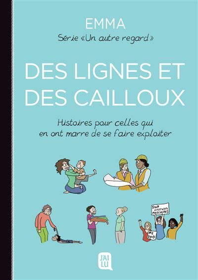 Des lignes et des cailloux Histoires pour celles qui en ont marre de se faire exploiter