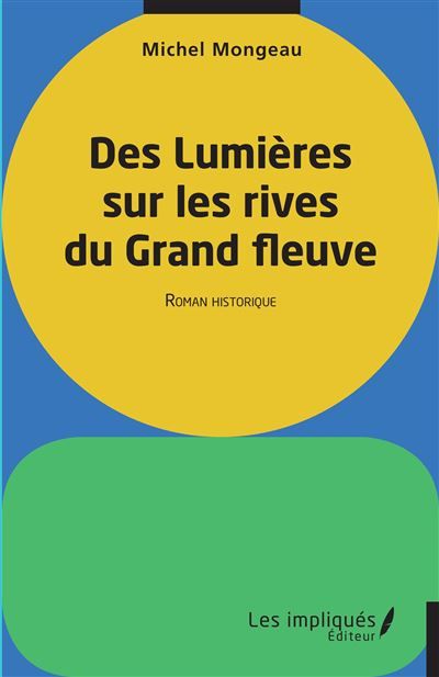 Des lumières sur les rives du Grand fleuve Roman historique