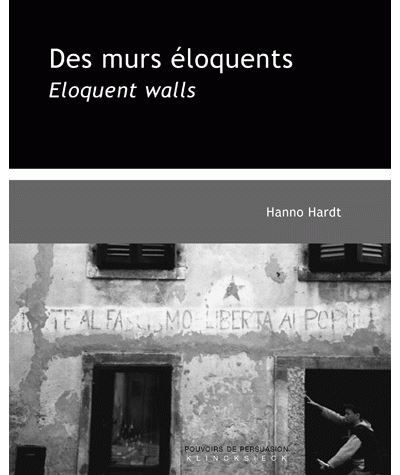 Des Murs éloquents / Eloquent Walls Une rhétorique visuelle du politique / A visual rhetoric of politics
