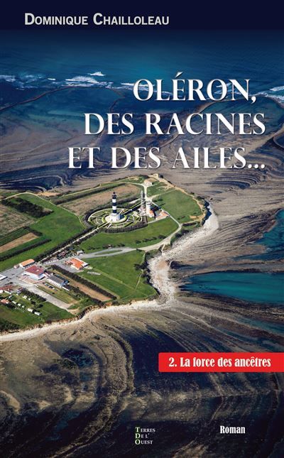 Des racines et des ailes tome 2 La force des ancetres