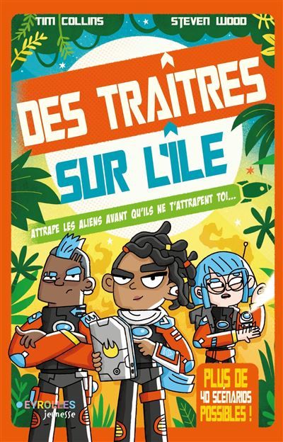 Des traîtres sur l'île Attrape les aliens avant qu'ils ne t'attrapent toi... Plus de 45 scénarios possibles !