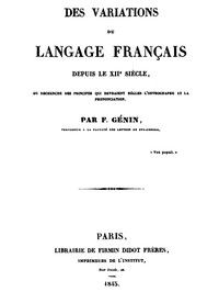 Des variations du langage français depuis le XIIe siècle: ou recherche des principes qui devraient régler l'orthographe et la prononciation