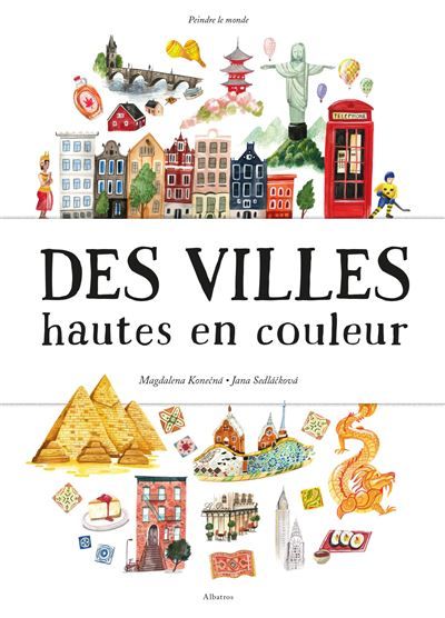 Des villes hautes en couleur - Jana Sedlackova - Albatros